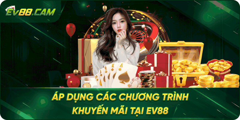 Áp dụng các chương trình khuyến mãi tại EV88