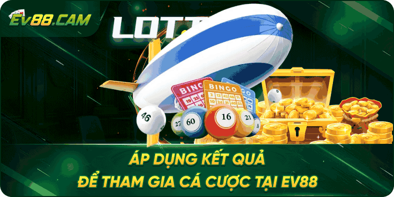 Áp dụng kết quả để tham gia cá cược tại EV88